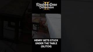 KCD2 Henry Gets Stuck Under a Table (Glitch)