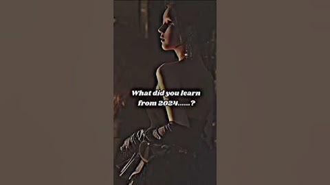What did you learn🖤#aesthethic #2024 #2024sadvideo #whatdoyoubelieve #moodoffstatus #shorts