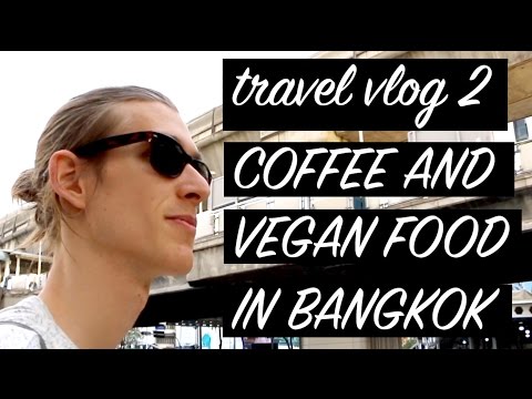 BANGKOK | COFFEE | VEGAN FOOD | TRAVEL VLOG #2