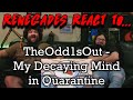 Renegades React to... @TheOdd1sOut - My Decaying Mind in Quarantine