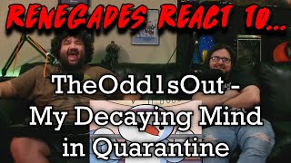 Renegades React to... @theodd1sout - My Decaying Mind in Quarantine