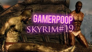 GamerPoop: Skyrim #19