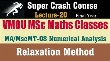 Lec-20 ll Relaxation Method in numerical analysis l VMOU MSc Maths Classes ll Msc Numerical Analysis