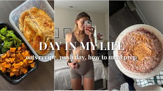 DAY IN MY LIFE │ oats recipe, push workout, how i meal prep by Reese Madeleine 726 views 3 months ago 23 minutes