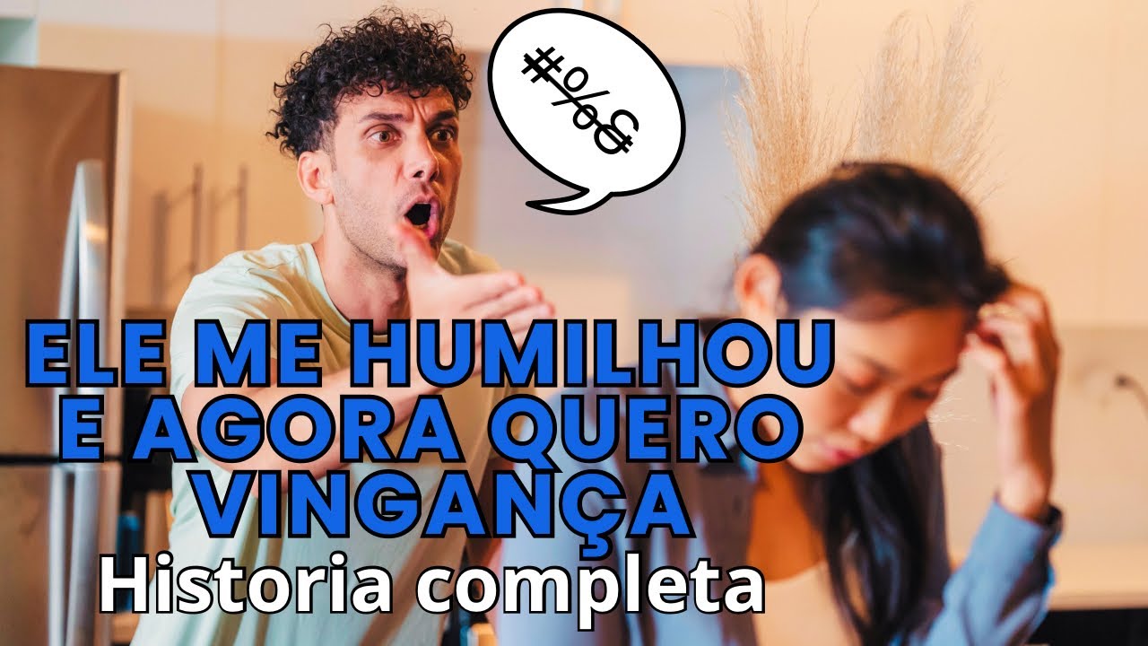 ELE ME HUMILHOU e agora eu quero VINGANCA | HISTÓRIA COMPLETA