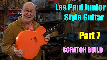 Les Paul Junior Style Guitar Scratch build Part 7