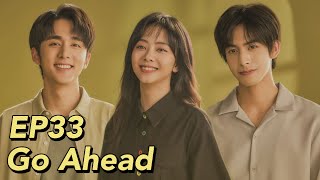 [ENG SUB] Go Ahead EP33 | Starring: Tan Songyun, Song Weilong, Zhang Xincheng| Romantic Comedy Drama