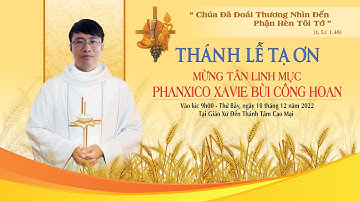 Trực Tiếp | Thánh Lễ Tạ Ơn Mừng Tân Linh Mục Phanxico Xavie Bùi Công Hoan Tại Đền Thánh Cao Mại