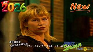 🅝🅔🅦 The Jerry Springer Show 2026 👴💖👵 You Can't Tear Us Apart 👴💖👵 Jerry Springer Full Episodes