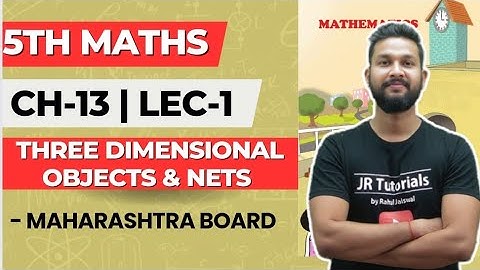5th Maths | Chapter 13 | Three Dimensional Objects & Nets | Lecture 1 | Maharashtra Board |