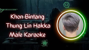 Khon Bintang Thung Lin Hakka Male Karaoke