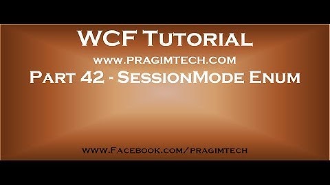 Part 42   SessionMode Enumeration in WCF