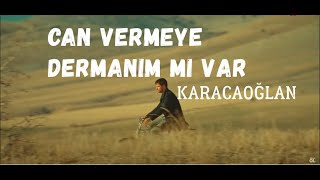 Can Vermeye Dermanım Mı Var | Karacaoğlan | Yavuz Sepetçi (Ciritçi Abdullah) Yorumuyla Resimi