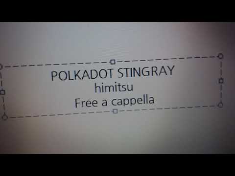 ポルカドットスティングレイ - ヒミツ Free a cappella フリーアカペラ