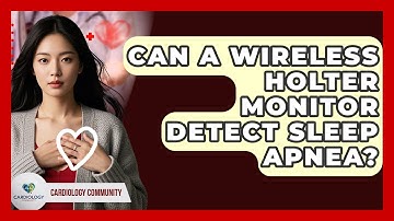 Can A Wireless Holter Monitor Detect Sleep Apnea? - Cardiology Community