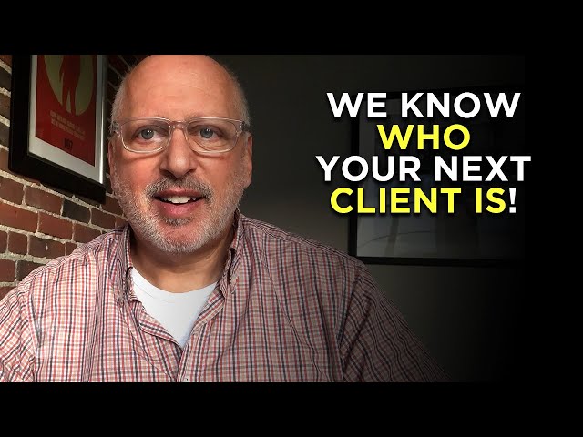 We Know Who Your Next Client Is!