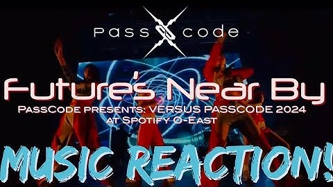 PAST TENSE! PassCode - “Future’s Near By” VERSUS PASSCODE ‘24 at Spotify O-East | Music Reaction🔥