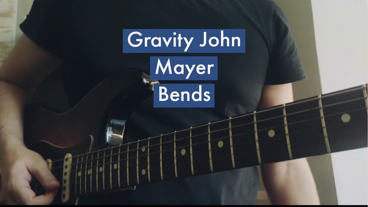 Gravity John Mayer - Bend lesson - YouTube
