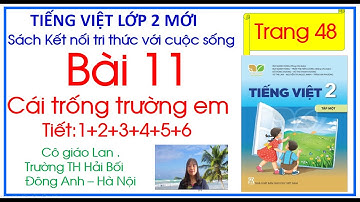 Bài 11. Cái trống trường em. Trang 48.  Kết nối tri thức với cuộc sống.