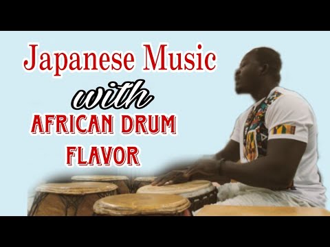 Japanese music with Africa drums flavor | アフリカドラム風味の日本