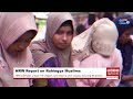 HRW Report Highlights Ongoing Injustice Against Rohingya Muslims in Myanmar