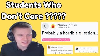 Students Who Don't Care -- Teacher Reacts to r/Teachers