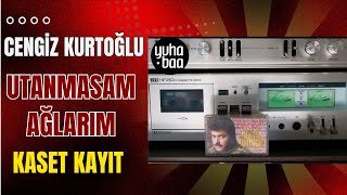 Cengi̇z Kurtoğlu (Utanmasam Ağlarim) Kaset Kayit
