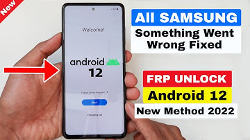 Samsung Android 12 FRP Bypass Something Went Wrong Fix Solution 2022 | Google Lock Bypass New Method