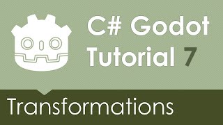 C# Godot Tutorial 7 - Transformations