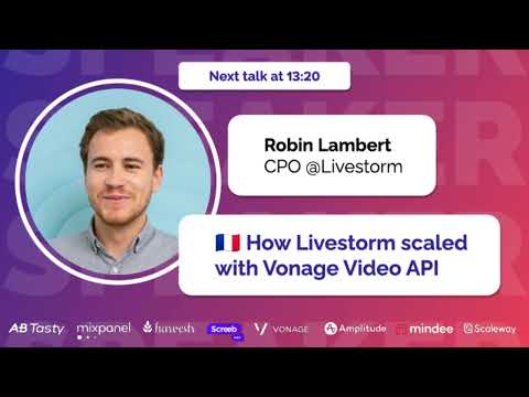 How Livestorm scaled with Vonage Video API ?? Avec Robin Lambert, CPO @LIvestorm