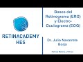 Bases del Electro-retinograma (ERG) y Electro-oculograma (EOG) - Dr. Julio Navarrete Borja