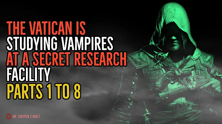 ''The Vatican is Studying Vampires at a Secret Research Facility: Parts 1-8'' | BEST OF HORROR 2022 - DayDayNews