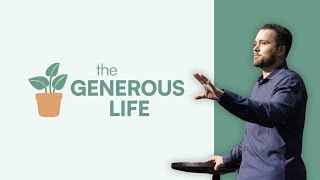 The Generous Life - Step Into Generosity | Pastor Daniel Quinby