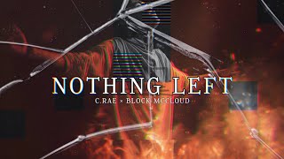 C.RAE - NOTHING LEFT (FEAT. BLOCK MCCLOUD) (OFFICIAL VIDEO)
