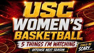 USC Women's Basketball - 5 Things I am watching for with Offense Next Season! #jujuwatkins #uscwbb