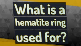 What is a hematite ring used for?