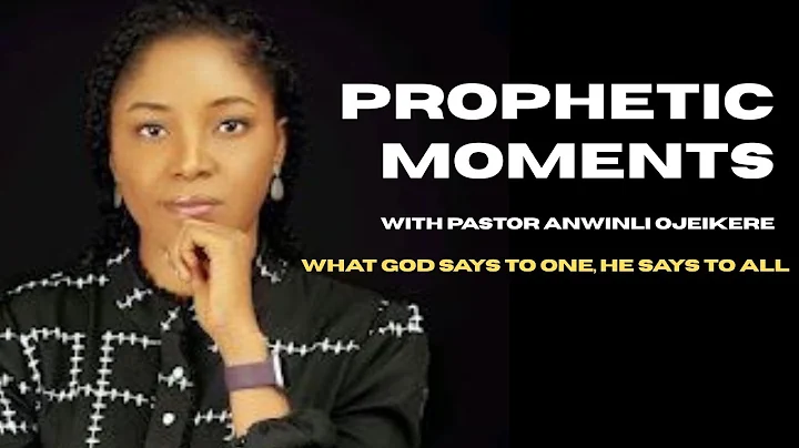Prophetic Moment by Pastor Anwinli Ojeikere(The Winlos)