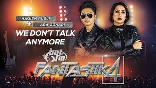 Fantastik 4 | Haqiem Rusli & Ara Johari - We Dont Talk Anymore (Duet) - Minggu 2
