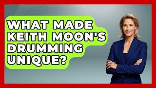 What Made Keith Moon's Drumming Unique - The Musician Encyclopedia