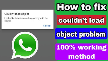 Hoe je het probleem kunt oplossen dat WhatsApp het object niet kon laden. Het lijkt erop dat er i...