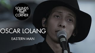 Oscar Lolang - Eastern Man | Sounds From The Corner Session #31
