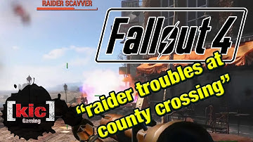 Raider Troubles at County Crossing mission walkthrough -- Fallout 4 quest gameplay
