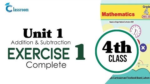 Class 4, Unit 1, addition and subtraction, Exercise 1 Complete | Classroom