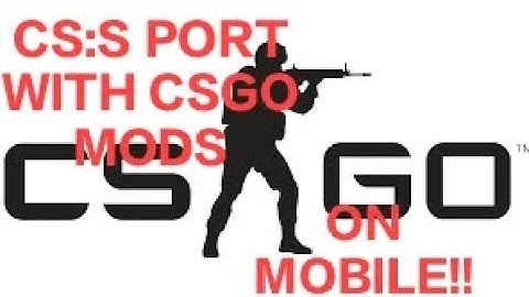 CSGO MOBILE!!?? IS IT HERE?(CS:S port by nillerusr)