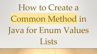 How to Create a Common Method in Java for Enum Values Lists