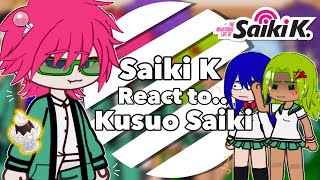 Saiki K. React to Kusuo Saiki || The Disastrous Life of Saiki K.