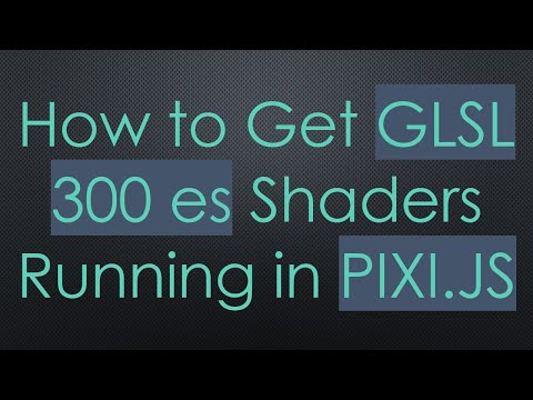 How to Get GLSL 300 es Shaders Running in PIXI.JS
