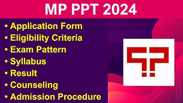MP PPT 2024 - Eligibility Criteria, Exam Date, Application form, Syllabus, Counseling
