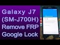 Galaxy J7 SM-J700H FRP Lock Google Lock Remove Bypass 100% tested 2017