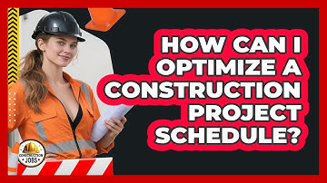 How Can I Optimize A Construction Project Schedule?
